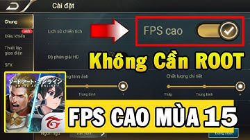 Bật FPS Cao Liên Quân Mùa 15 Có Thật Sự Giúp Giảm Lag Khi Chơi Không ?