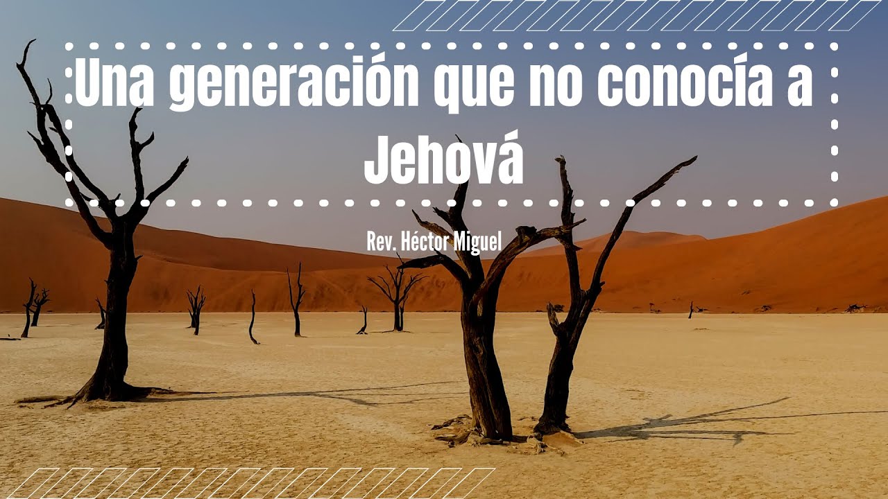 Una Generación que no conocía a Jehová - YouTube