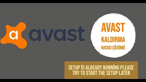 Avast Setup is already running  Please try to start the setup later solutions