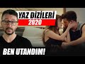 BAY YANLIŞ, SEN KAL ÇAPIMI ve DİĞER YAZ DİZİLERİ (2020)