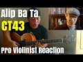 Alip Ba Ta, "CT43," Pro Violinist Reaction