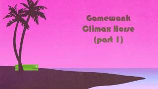 Gamewank Podcast - Climax Horse 1