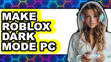 How to Make Roblox Dark Mode PC (Updated 2025)