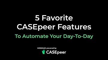 5 Favorite CASEpeer Features to Automate Your Day-to-Day