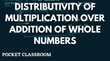 Distributivity Of Multiplication Over Addition of Whole Numbers || Grade 6