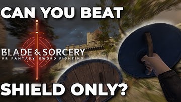 Can You Beat Blade and Sorcery With Only a Shield?