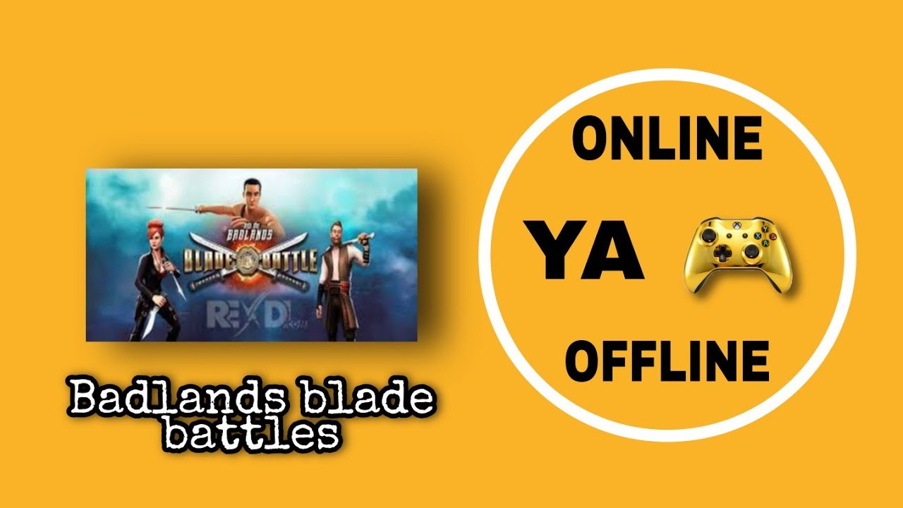 BADLANDS BLADE BATTLES GAME ONLINE YA OFFLINE YouTube