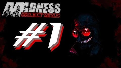 Madness: Project Nexus - #1 - no commentary