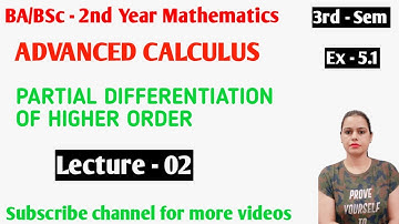 Partial Differentiation of Higher Order | Maths Advanced Calculus | BA/BSc - 2nd Year Sem - 3rd