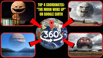 VR 360° - Top 4 Coordinates: "The Moon Woke Up" on Google Earth!