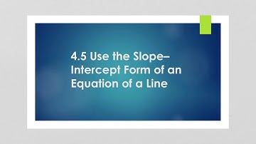 Elementary Algebra 4.5 Use the Slope-Intercept Form of an Equation of a Line