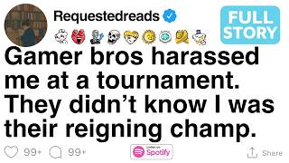 Gamer bros harassed me at a tournament. They didn’t know I was their reigning champ. [FULL STORY]