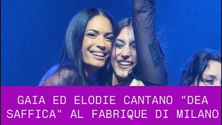 Elodie E Gaia Cantano Dea Saffica Al Fabrique Di Milano