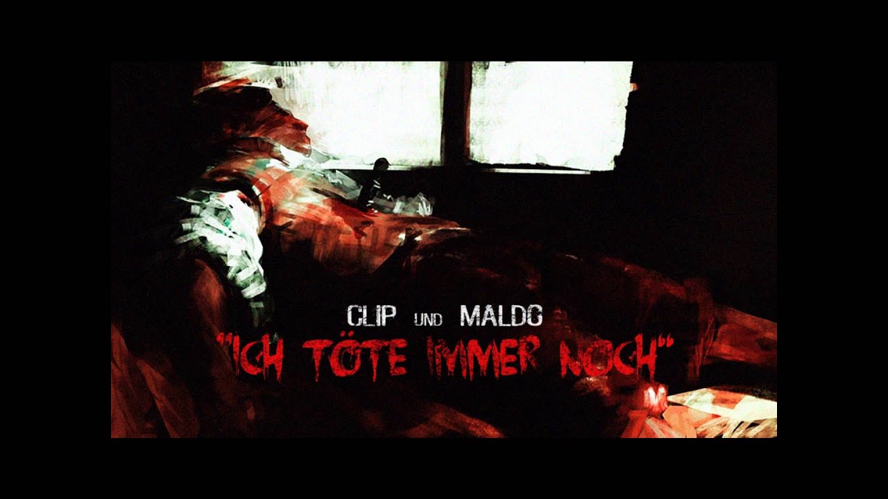 CLIP & MALDO - ICH TÖTE IMMER NOCH
