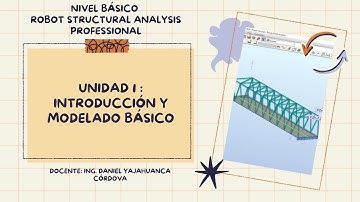 NIVEL BÁSICO ROBOT STRUCTURAL ANALYSIS PROFESSIONAL - Unidad 1 : Introducción y modelado básico
