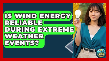 Is Wind Energy Reliable During Extreme Weather Events? - Your Utilities Hub