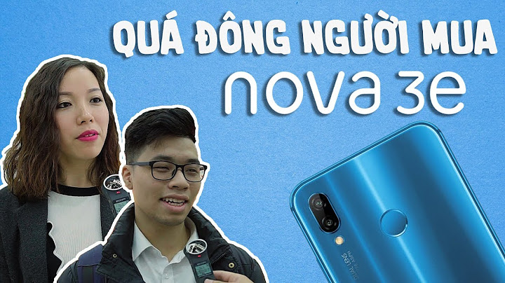 Đánh giá huawei nova 3e vật vờ năm 2024