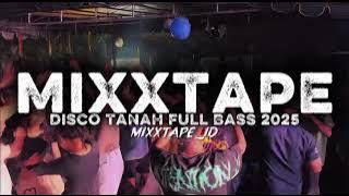 MIXXTAPE‼️DISCO TANAH FULL BASS NONSTOP!!, DJ CAMPURAN VIRAL TIKTOK 2025 JEDAG JEDUG - MIXxTAPE_ID