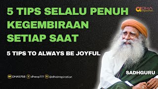 Sadhguru Indonesia - 5 Tips Selalu Penuh kegembiraan Setiap saat | 5 Tips To Always Be Joyful