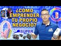 COMO EMPRENDER TU NEGOCIO con Importaciones Super