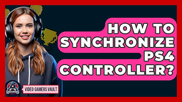 How To Synchronize PS4 Controller? - Video Gamers Vault