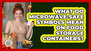 What Do Microwave-safe Symbols Mean On Food Storage Containers? - Pocket Friendly Kitchen Plastic Container Microwavable Symbol