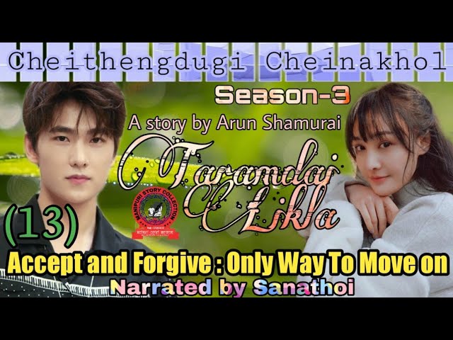 Taramdai Likla (13) | Accept and Forgive : Only Way To Move on Taramdai Likla (13) | Accept and Forgive : Only Way To Move on