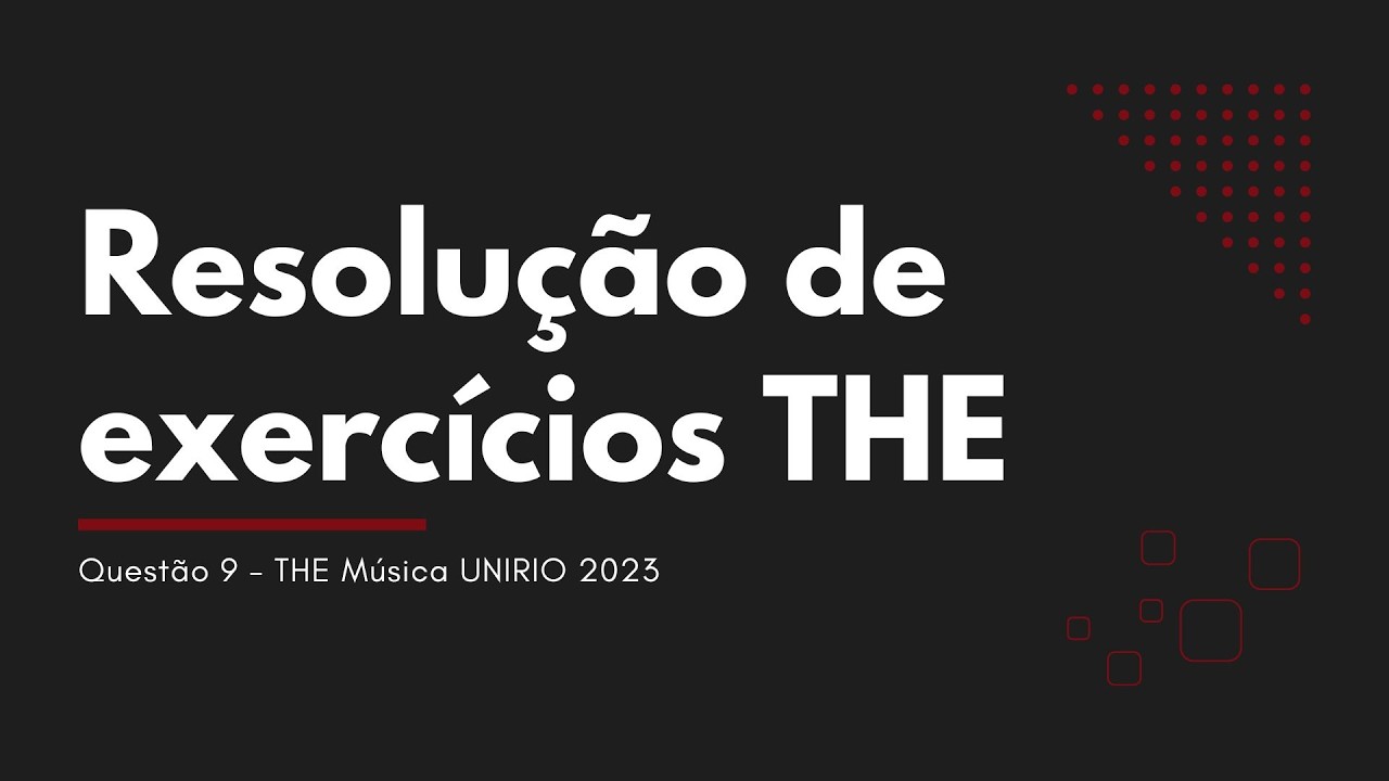 Resolução de exercícios THE | Questão 9 - THE Música UNIRIO 2023
