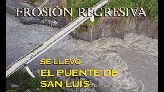 Por Erosión Regresiva de la  CASACADA SAN RAFAEL  colapsa EL PUENTE DE SAN LUIS en Ecuador.