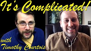 It's Complicated! Counseling & the Human Condition with Timothy Courtois