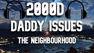 Daddy Issues (The Neighbourhood - 2000D - 🎧Use Headphones🎧)
