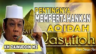 Pentingnya Mempertahankan Aqidah! - CERAMAH KH ZAINUDDIN MZ