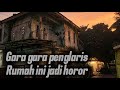 GARA GARA PENGLARIS RUMAH INI HOROR JADINYA