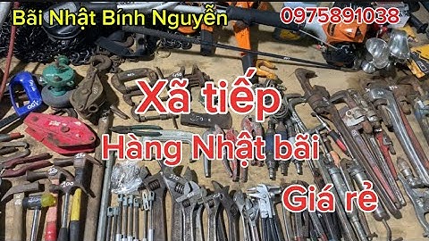Thanh lý xã hàng Nhật bãi, cảo C, mỏ lết răng, ròng rọc, bơm mỡ, búa, mỏ lết, kềm cắt sắt, cảo dây …