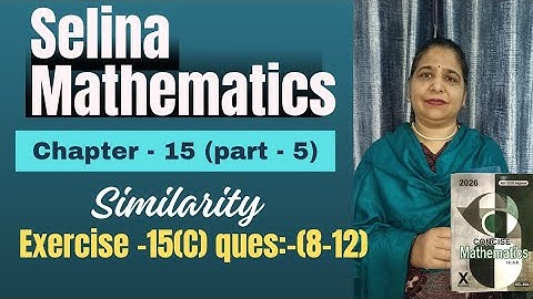 Ch -15  (Similarity) Exercise -15( C)  Questions :-(8-12) # class #10th icse # Selina math #2025-26#