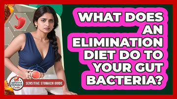 What Does An Elimination Diet Do To Your Gut Bacteria? - Sensitive Stomach Guide