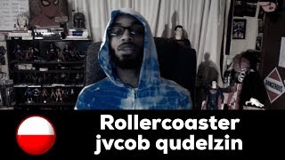 Reaction to - rollercoaster - jvcob - qudelzin