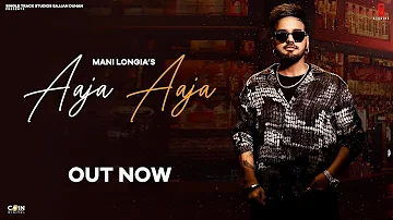 New Punjabi Songs 2022 | Aaja Aaja (Official Video) Mani Longia | Latest Punjabi Songs 2022