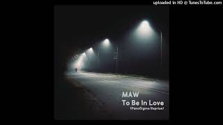 MAW - To Be In Love (PanoSigma Reprise)
