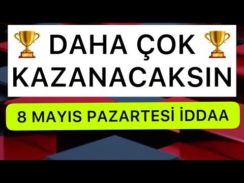 8 MAYIS PAZARTESİ İDDAA TAHMİNLERİ | SPOR BAHİSLERİ | BETTİNG TİPS | PARA KAZAN | İDDAA UYGULAMALARİ