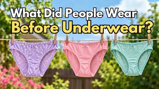 What Did People Actually Wear Before Underwear Existed?