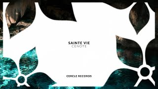Sainte Vie - Cenote (Original Mix)