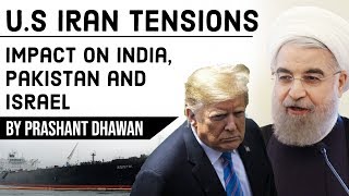 U.S Iran Tensions Impact on India, Pakistan and Israel, Current Affairs 2019