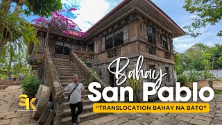 A TRANSLOCATION OR TRANSPLANTED BAHAY NA BATO FROM 1800s! THIS IS BAHAY SAN PABLO | PART 1