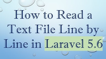 How to Read a Text File Line by Line in Laravel 5.6