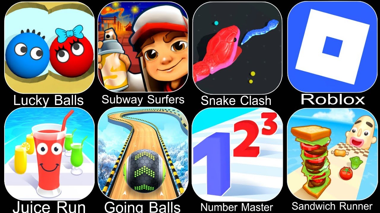 Lucky Balls,Subway Surfers,Snake Clash,Roblox,Juice Run,Going Balls,Number Master,Sandwich Runner