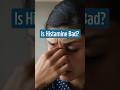 Is Histamine Bad?