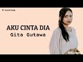 Aku Cinta Dia by Gita Gutawa Lirik