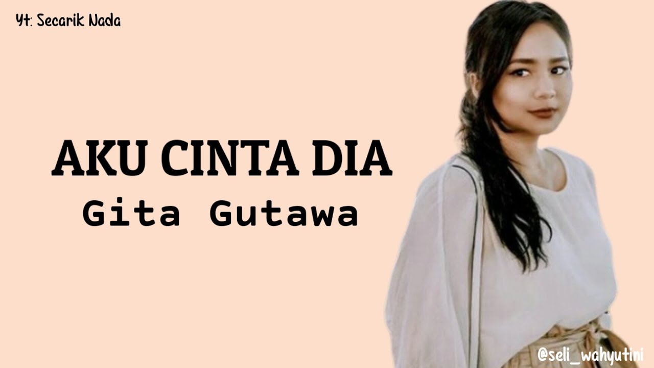 Aku Cinta Dia by Gita Gutawa Lirik YouTube