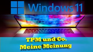 Windows 11 Systemvoraussetzungen + Kompatibilität - Meine Meinung zu TPM + Co für Freude an der IT